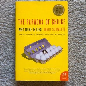 The Paradox of Choice: Why More is Less by Barry Schwartz